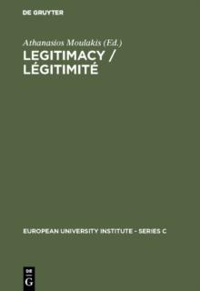 Legitimacy / Legitimite : Proceedings of the Conference held in Florence, June 3 and 4, 1982 / Actes du colloque de Florence, juin, 3 et 4, 1982