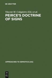 Peirce's Doctrine of Signs : Theory, Applications, and Connections