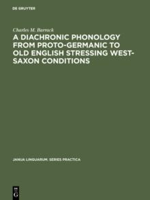 A Diachronic Phonology from Proto-Germanic to Old English Stressing West-Saxon Conditions