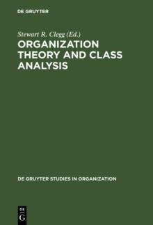 Organization Theory and Class Analysis : New Approaches and New Issues