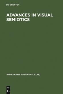 Advances in Visual Semiotics : The Semiotic Web 1992-93