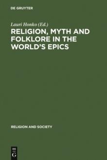 Religion, Myth and Folklore in the World's Epics : The Kalevala and its Predecessors