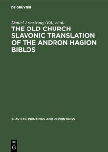 The Old Church Slavonic Translation of the Andron Hagion Biblos : In the Edition of Nikolaas Van Wijk