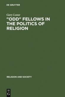 "Odd" Fellows in the Politics of Religion : Modernism, National Socialism, and German Judaism