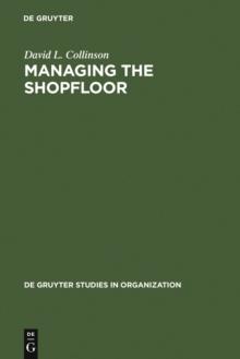 Managing the Shopfloor : Subjectivity, Masculinity and Workplace Culture