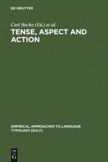 Tense, Aspect and Action : Empirical and Theoretical Contributions to Language Typology