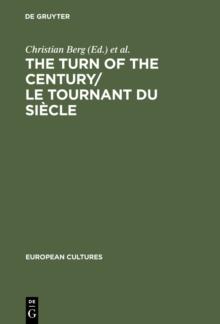 The Turn of the Century/Le tournant du siecle : Modernism and Modernity in Literature and the Arts/Le modernisme et la modernite dans la litterature et les arts