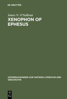 Xenophon of Ephesus : His Compositional Technique and the Birth of the Novel