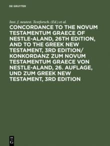 Concordance to the Novum Testamentum Graece of Nestle-Aland, 26th edition, and to the Greek New Testament, 3rd edition/ Konkordanz zum Novum Testamentum Graece von Nestle-Aland, 26. Auflage, und zum G