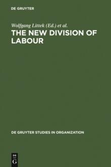 The New Division of Labour : Emerging Forms of Work Organisation in International Perspective