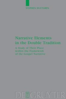 Narrative Elements in the Double Tradition : A Study of Their Place within the Framework of the Gospel Narrative