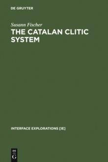 The Catalan Clitic System : A Diachronic Perspective on its Syntax and Phonology