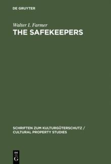 The Safekeepers : A Memoir of the Arts of the End of World War II