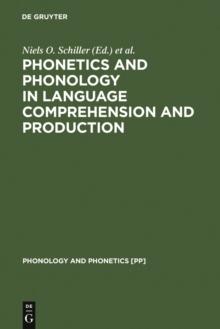 Phonetics and Phonology in Language Comprehension and Production : Differences and Similarities