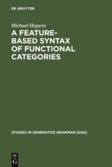 A Feature-Based Syntax of Functional Categories : The Structure, Acquisition and Specific Impairment of Functional Systems