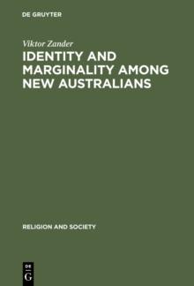 Identity and Marginality among New Australians : Religion and Ethnicity in Victoria's Slavic Baptist Community