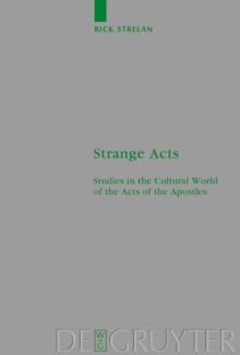 Strange Acts : Studies in the Cultural World of the Acts of the Apostles