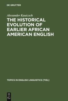 The Historical Evolution of Earlier African American English : An Empirical Comparison of Early Sources