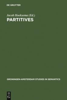 Partitives : Studies on the Syntax and Semantics of Partitive and Related Constructions