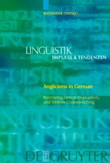 Anglicisms in German : Borrowing, Lexical Productivity, and Written Codeswitching