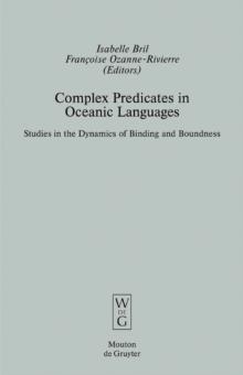 Complex Predicates in Oceanic Languages : Studies in the Dynamics of Binding and Boundness