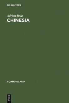 Chinesia : The European Construction of China in the Literature of the 17th and 18th Centuries