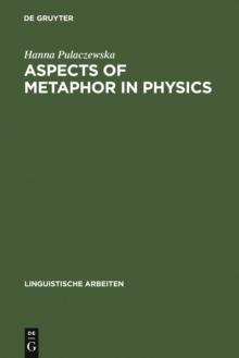 Aspects of Metaphor in Physics : Examples and Case Studies