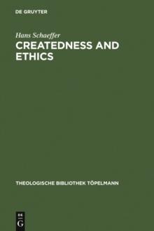 Createdness and Ethics : The Doctrine of Creation and Theological Ethics in the Theology of Colin E. Gunton and Oswald Bayer