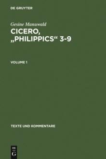 Cicero, "Philippics" 3-9 : Edited with Introduction, Translation and Commentary. Volume 1: Introduction, Text and Translation, References and Indexes. Volume 2: Commentary