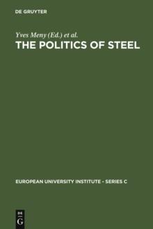 The Politics of Steel : Western Europe and the Steel Industry in the Crisis Years (1974-1984)