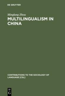 Multilingualism in China : The Politics of Writing Reforms for Minority Languages 1949-2002