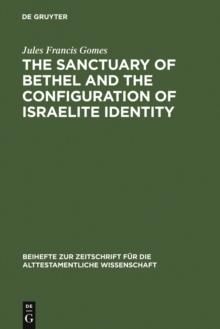 The Sanctuary of Bethel and the Configuration of Israelite Identity