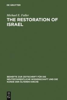 The Restoration of Israel : Israel's Re-gathering and the Fate of the Nations in Early Jewish Literature and Luke-Acts