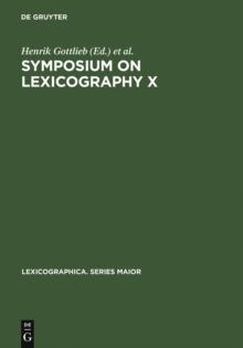 Symposium on Lexicography X : Proceedings of the Tenth International Symposium on Lexicography May 4-6, 2000 at the University of Copenhagen