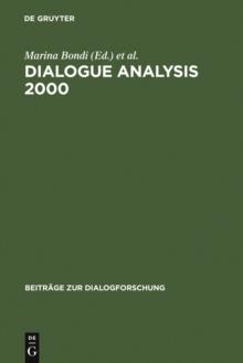 Dialogue Analysis 2000 : Selected Papers from the 10th IADA Anniversary Conference, Bologna 2000