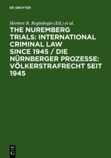 The Nuremberg Trials: International Criminal Law Since 1945 : 60th Anniversary International Conference