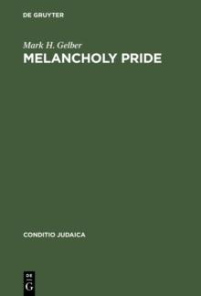 Melancholy Pride : Nation, Race, and Gender in the German Literature of Cultural Zionism