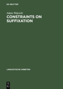 Constraints on Suffixation : A Study in Generative Morphology of English and Polish