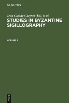 Studies in Byzantine Sigillography. Volume 8