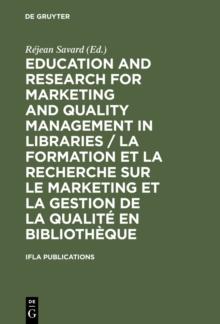 Education and Research for Marketing and Quality Management in Libraries / La formation et la recherche sur le marketing et la gestion de la qualite en bibliotheque : Satellite Meeting / Colloque Sate