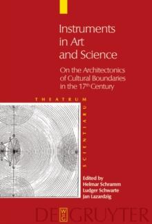 Instruments in Art and Science : On the Architectonics of Cultural Boundaries in the 17th Century