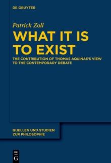 What It Is to Exist : The Contribution of Thomas Aquinas's View to the Contemporary Debate