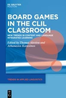 Board Games in the CLIL Classroom : New Trends in Content and Language Integrated Learning