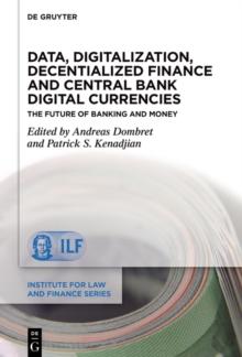 Data, Digitalization, Decentialized Finance and Central Bank Digital Currencies : The Future of Banking and Money