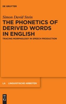 The Phonetics of Derived Words in English : Tracing Morphology in Speech Production