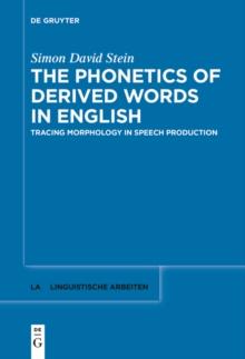 The Phonetics of Derived Words in English : Tracing Morphology in Speech Production