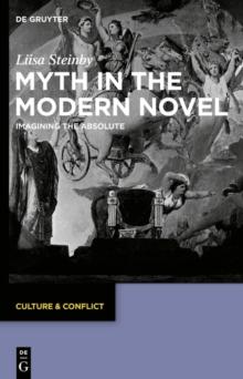 Myth in the Modern Novel : Imagining the Absolute