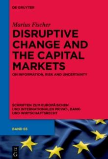 Disruptive Change and the Capital Markets : On Information, Risk and Uncertainty