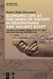 Economic Life at the Dawn of History in Mesopotamia and Ancient Egypt : The Birth of Market Economy in the Third and Early Second Millennia BCE