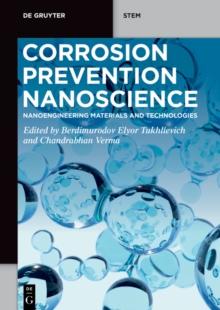 Corrosion Prevention Nanoscience : Nanoengineering Materials and Technologies